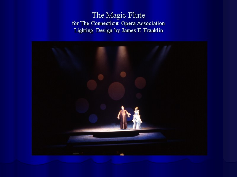 The Magic Flute for The Connecticut Opera Association Lighting Design by James F. Franklin